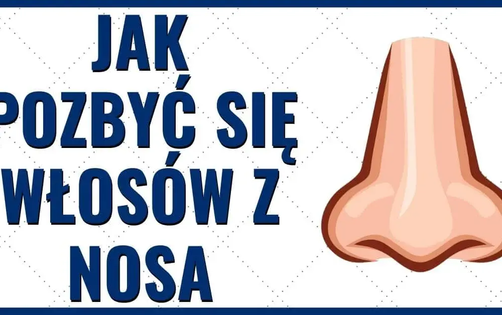 Jak usunąć włoski z nosa: bezpieczne metody i pułapki, których unikaj